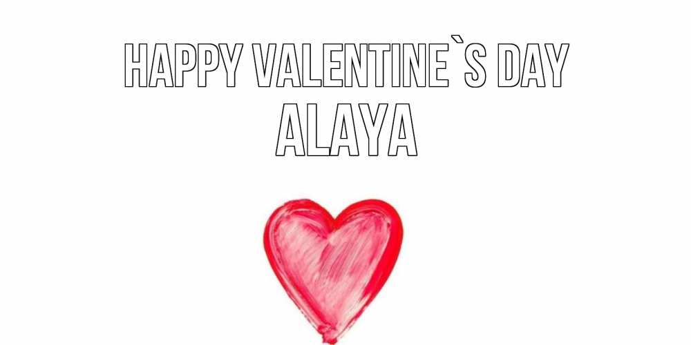 Greetings card с именем, Alaya Happy Valentine`s Day сердце нарисованное Greetings with text for free download 